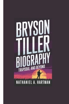 Paperback Bryson Tiller Biography: Trapsoul and Beyond Book