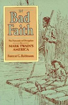 Hardcover In Bad Faith: The Dynamics of Deception in Mark Twainus America, Book