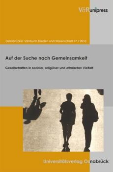 Hardcover Osnabrucker Jahrbuch Frieden Und Wissenschaft XVII / 2010: Auf Der Suche Nach Gemeinsamkeit. Gesellschaften in Sozialer, Religioser Und Ethnischer Vie [German] Book