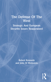 Hardcover The Defense of the West: Strategic and European Security Issues Reappraised Book