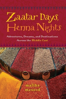 Paperback Zaatar Days, Henna Nights: Adventures, Dreams, and Destinations Across the Middle East Book