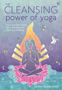 Paperback The Cleansing Power of Yoga: Kriyas and Other Holistic Detox Techniques for Health and Wellbeing Book