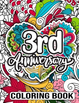 Paperback 3rd Anniversary Coloring Book: 3 Year Wedding Anniversary Activity Book for Couples - Surprise Gifts for Husband From Wife, 3rd Wedding Anniversary G Book