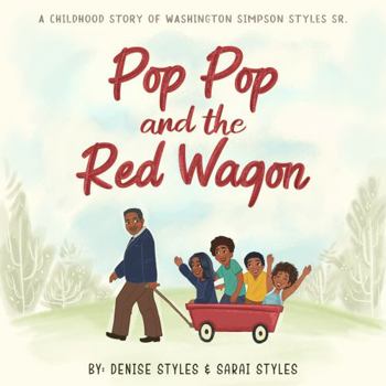 Paperback Pop Pop and the Red Wagon: A Childhood Story of Washington Simpson Styles Sr. Book