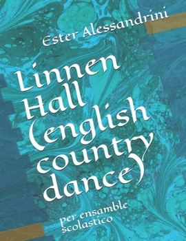 Linnen Hall (english country dance): per ensamble scolastico (Italian Edition)
