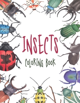 Paperback Insects Coloring Book: Wonderful And Fun Colouring Book For Adults, Teens And Kids. Girls, Boys - Great Gift For Insects and Bugs Animal love Book