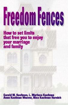 Paperback Freedom Fences: How to Set Limits That Free You to Enjoy Your Marriage and Family Book