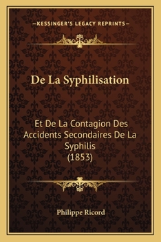 Paperback De La Syphilisation: Et De La Contagion Des Accidents Secondaires De La Syphilis (1853) [French] Book