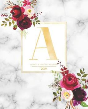 Weekly & Monthly Planner 2019 : Burgundy Florals & Gold Monogram Letter a Marble with Marsala Flowers (7. 5 X 9. 25 ) Horizontal at a Glance Personalized Planner for Women Moms Girls and School