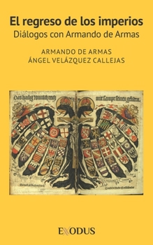 Paperback El regreso de los imperios: Diálogos con Armando de Armas [Spanish] Book
