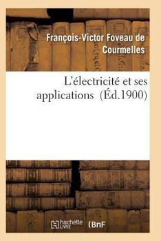 Paperback L'Électricité Et Ses Applications [French] Book