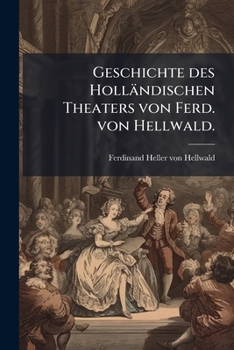 Paperback Geschichte des Holländischen Theaters von Ferd. von Hellwald. [German] Book
