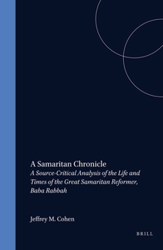 Hardcover A Samaritan Chronicle: A Source-Critical Analysis of the Life and Times of the Great Samaritan Reformer, Baba Rabbah Book