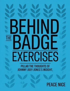 Behind The Badge Exercises: Pillar The Thought of Johnny Joey Jones's Insight