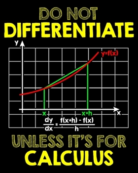 Do Not Differentiate Unless It's For Calculus: Do Not Differentiate Unless It's For Calculus 2020-2021 Weekly Planner & Gratitude Journal (110 Pages, ... Moments of Thankfulness & To Do Lists