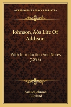 Paperback Johnson's Life Of Addison: With Introduction And Notes (1893) Book