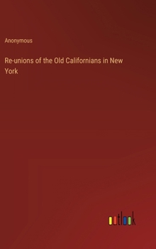 Re-unions of the Old Californians in New York