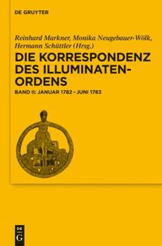 Hardcover Die Korrespondenz des Illuminatenordens: Januar 1782-Juni 1783 [German] Book