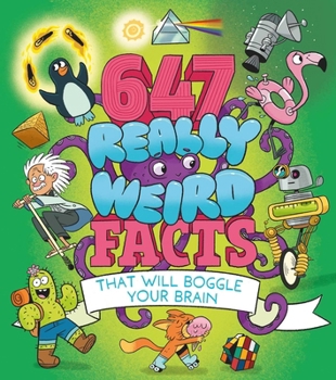 Paperback 647 Really Weird Facts That Will Boggle Your Brain Book