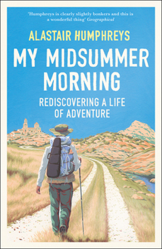 Paperback My Midsummer Morning: Rediscovering a Life of Adventure Book