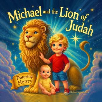 Michael and the Lion of Judah: Featuring Henry
