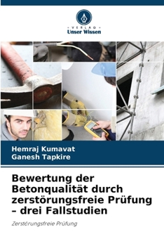 Paperback Bewertung der Betonqualität durch zerstörungsfreie Prüfung - drei Fallstudien [German] Book