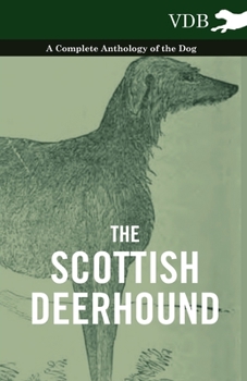 Hardcover The Scottish Deerhound - A Complete Anthology of the Dog Book