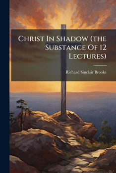 Paperback Christ In Shadow (the Substance Of 12 Lectures) Book