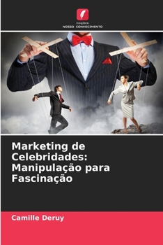 Marketing de Celebridades: Manipula??o para Fascina??o