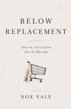Paperback Below Replacement: Notes on a Civilization Past Its Warranty Book