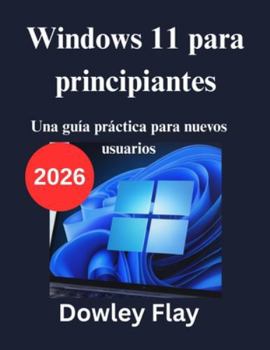 Paperback Windows 11 para principiantes: Una guía práctica para nuevos usuarios [Spanish] Book