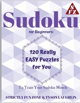 Paperback Sudoku for Beginners: 120 Really EASY Puzzles for You to Train Your Sudoku Muscle Book