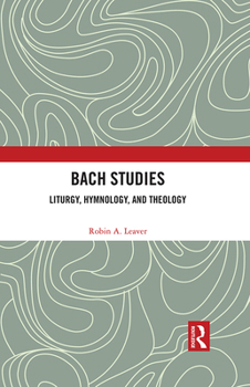 Hardcover Bach Studies: Liturgy, Hymnology, and Theology Book