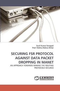 Paperback Securing Fsr Protocol Against Data Packet Dropping in Manet Book