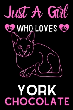 Just a girl who loves York chocolate: Cute York chocolate mom notebook journal or dairy | York chocolate cat owner appreciation gift | York chocolate  lovers Lined Notebook Journal (6"x 9")