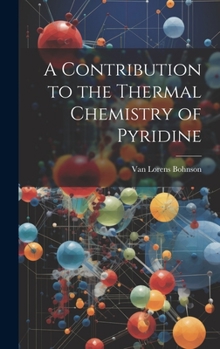 Hardcover A Contribution to the Thermal Chemistry of Pyridine Book