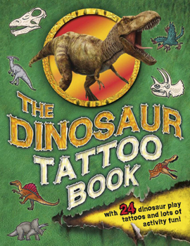 Paperback The Dinosaur Tattoo Book [With 24 Dinosaur Tattoos] Book