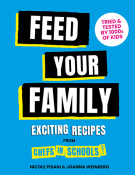 Hardcover Feed Your Family: Exciting Recipes from Chefs in Schools, Tried and Tested by 1000s of Kids Book