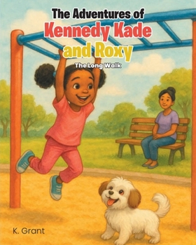 Paperback The Adventures of Kennedy Kade and Roxy: The Long Walk Book