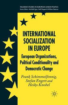 Paperback International Socialization in Europe: European Organizations, Political Conditionality and Democratic Change Book