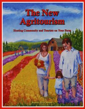 Paperback The New Agritourism: Hosting Community and Tourists on Your Farm Book