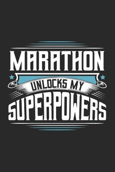 Marathon Unlocks My Superpowers: Funny Cool Marathon Journal | Notebook | Workbook | Diary | Planner - 6x9 - 120 Dot Grid Pages With An Awesome Comic ... Marathoner, Marathon Athletes,Marathon Lovers