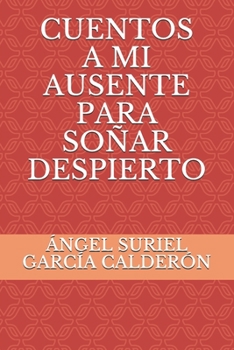 Paperback Cuentos a mi ausente para soñar despierto [Spanish] Book