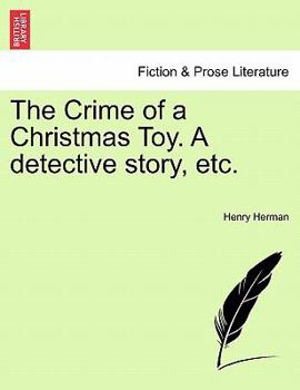 Paperback The Crime of a Christmas Toy. a Detective Story, Etc. Book