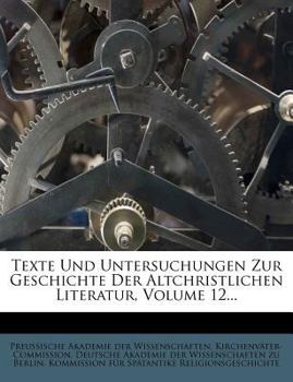 Paperback Texte Und Untersuchungen Zur Geschichte Der Altchristlichen Literatur, Volume 12... [German] Book