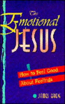 Paperback The Emotional Jesus: How to Feel Good about Feelings Book