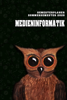 Terminplaner für Studenten - Medieninformatik: Organizer für das Studium. Taschenkalender, Planer, Wochenkalender, Klausurtermine, Vorlesungsplaner, Studiumplaner. (German Edition)