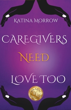 Paperback Katina Morrow - Caregivers need Love Too Book