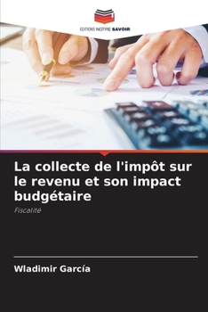 Paperback La collecte de l'impôt sur le revenu et son impact budgétaire [French] Book