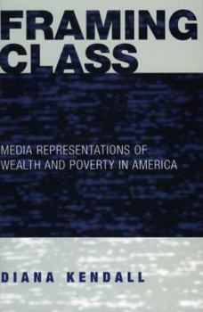 Paperback Framing Class: Media Representations of Wealth and Poverty in America Book